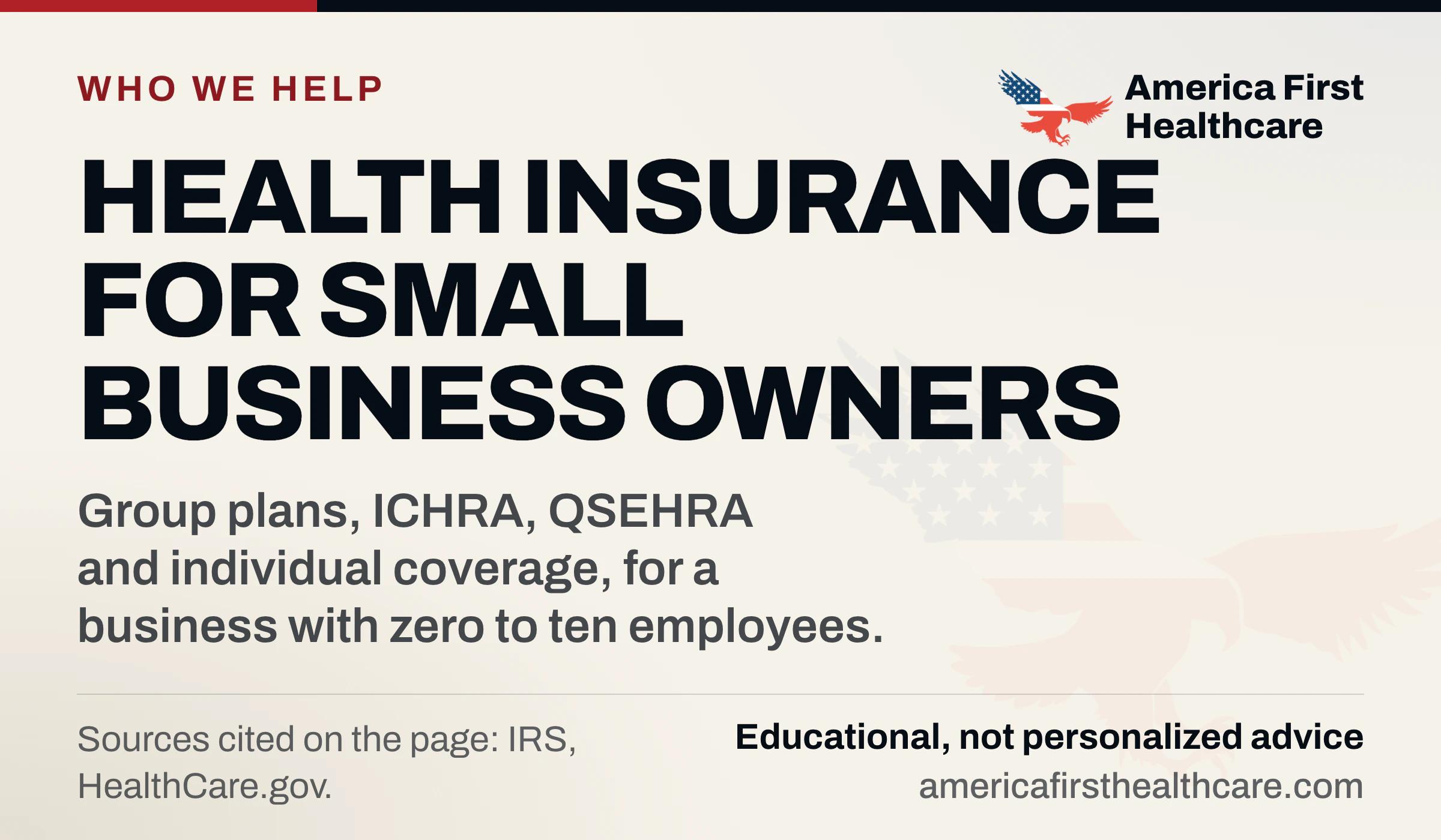 Cover graphic: Health insurance for small business owners. Group plans, ICHRA, QSEHRA and individual coverage, for a business with zero to ten employees. Sources: IRS and HealthCare.gov. America First Healthcare eagle logo; educational, not personalized advice.